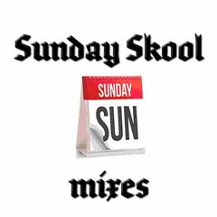 SUNDAY SKOOL MIXES