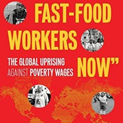 FREE EPUB 📋 "We Are All Fast-Food Workers Now": The Global Uprising Against Poverty