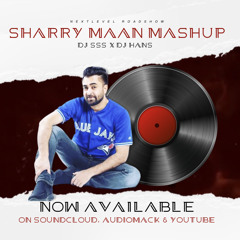 Bhangra Mashup - Sharry Mann - DJ SSS x DJ HANS