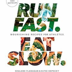 @# Run Fast. Eat Slow., Nourishing Recipes for Athletes, A Cookbook @Online#
