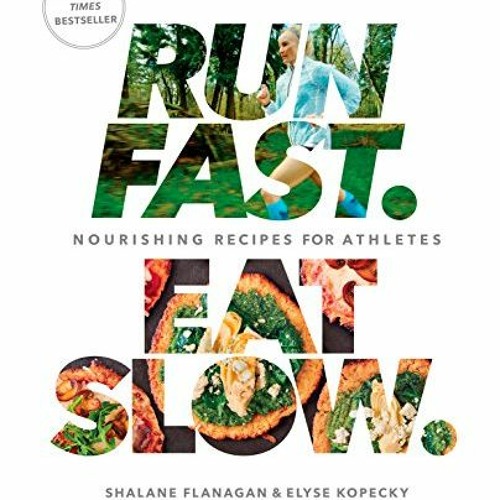 @# Run Fast. Eat Slow., Nourishing Recipes for Athletes, A Cookbook @Online#