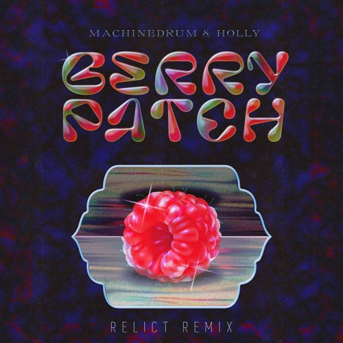 Machinedrum & Holly - Berry Patch (Relict  Remix) | Free Download