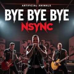 Artificial Animals - I'm out - Bye bye bye Cover