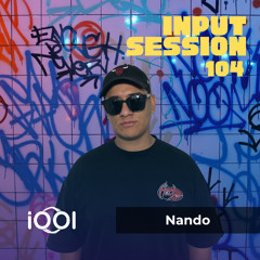 Nando- iocerouno // INPUT SESSION 104