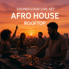 Golden Hour Grooves: Afro House on the Rooftop