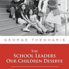 READ PDF EBOOK EPUB KINDLE The School Leaders Our Children Deserve: Seven Keys to Equ