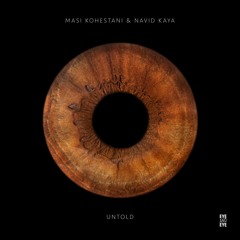 PREMIERE: Masi Kohestani & Navid Kaya - Untold (Original Mix) [Eye And Eye]