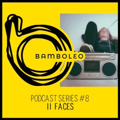 Bamboleo Podcast Series #8 - II Faces