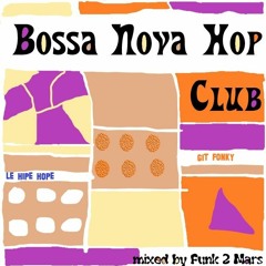 # The Bossa Nova Hop Club # mixed by Funk2Mars