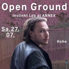 Hohe @ Open Ground - instinkt lab at Annex (27.07.24)