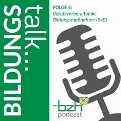 Folge 4: Berufsvorbereitende Bildungsmaßnahme (BvB)