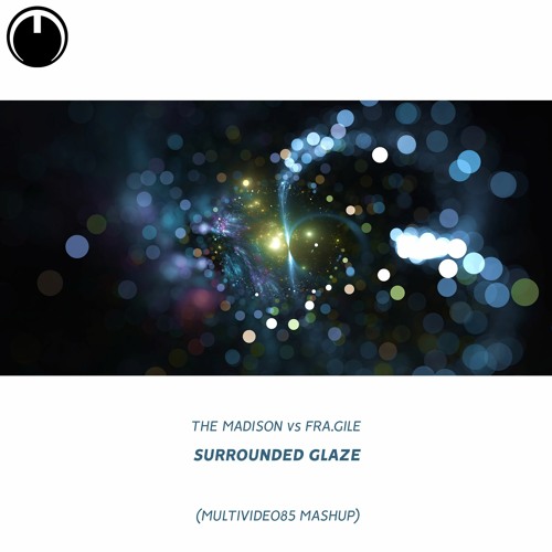 The Madison vs Fra.Gile - Surrounded Glaze (Multividéo85 Mashup)
