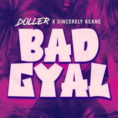 BAD GYAL - Doller X Sincerely Keane