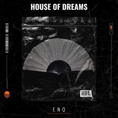 ENQ- House Of Dreams