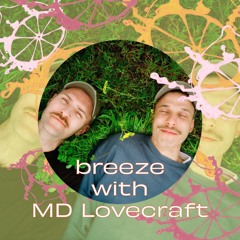 #02 breeze with MD Lovecraft 🤝