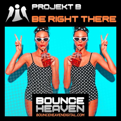 Projekt B - Be Right There