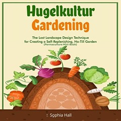 [View] KINDLE 📂 Hugelkultur Gardening: Using Ancient Wisdom and Modern Soil Science
