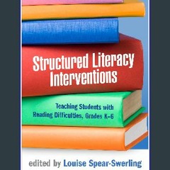 #^R.E.A.D 💖 Structured Literacy Interventions: Teaching Students with Reading Difficulties, Grades