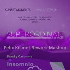 Sunset Moments, Franky Carbon-e - One Last Insomnio (Felix Kismet Rework Mashup)