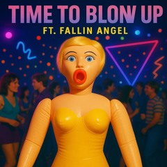 Time to blow up