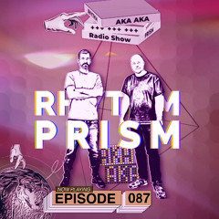 Rhythm Prism by AKA AKA Episode #087
