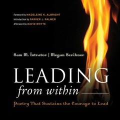 ACCESS PDF 🖍️ Leading from Within: Poetry That Sustains the Courage to Lead by  Sam