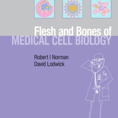 [Read] EPUB 💖 Flesh and Bones of Medical Cell Biology (Flesh & Bones) by  Robert I.