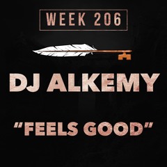 DJ Alkemy - Feels Good (Week 206)