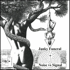JANKY FUNERAL - Noise vs Signal Pt. 2