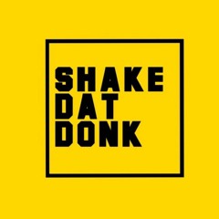 Shake Dat Donk Vol1