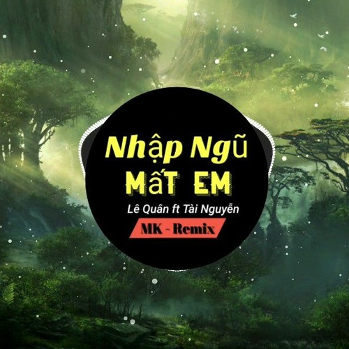 Nhập Ngũ Mất Em - Lê Quân ft Tài Nguyễn x MK Remix | Nhạc Trẻ Remix Cực Hay | Hot TikTok 2021
