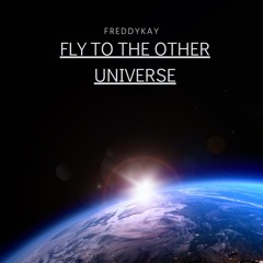 Fly to the Other Universe