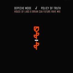 Depeche Mode - Policy Of Truth (House of Labs & Brian Cua Future Rave Remix) **FREE DOWNLOAD**