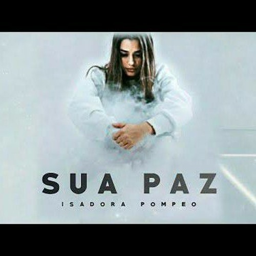 Isadora Pompeo - Sua Paz