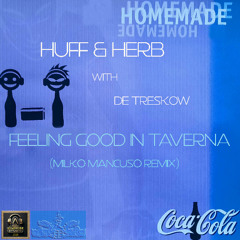 FREE DOWNLOAD: HUFF & HERB with DeTreskow - Feeling Good in Taverna (Milko Mancuso Remix)