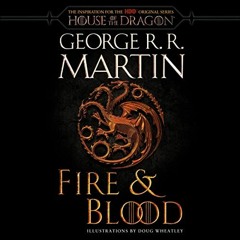 FREE Audiobook 🎧 : Fire & Blood, By George R. R. Martin
