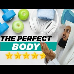 Want the Perfect Body - Mufti Menk