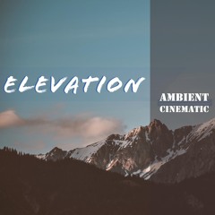 Elevation - ( Background Music For Videos, Films, TV )