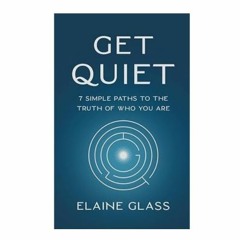 Podcast 1104: Get Quiet with Elaine Glass