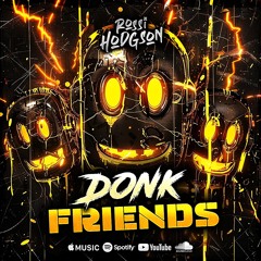 Rossi Hodgson - Donk Friends