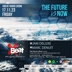 The Future is Now // Jam Deluxe 17.11.23 On Xbeat Radio Station