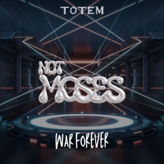NOT MØSES - WAR FOREVER
