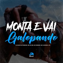 MTG - MONTA E VAI GALOPANDO - MC's DU RED, RENNAN, LUIZINHO E LK7 - DJ RUAN DO PRIMEIRO