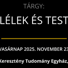 VASÁRNAP 2025. NOVEMBER 23 — LÉLEK ÉS TEST