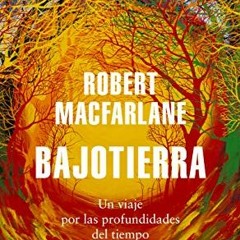 VIEW PDF √ Bajotierra: Un viaje por las profundidades del tiempo (Spanish Edition) by