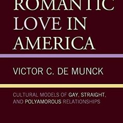 [GET] [PDF EBOOK EPUB KINDLE] Romantic Love in America: Cultural Models of Gay, Strai