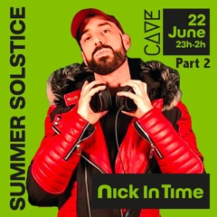 Nick In Time - Summer Solstice [Part 2] (Live Opening @ CAVE Brussels June 2024)