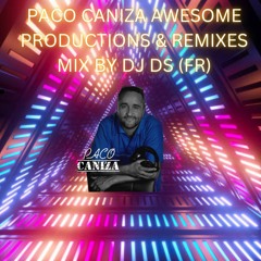 PACO CANIZA AWESOME PRODUCTIONS & REMIXES MIX BY DJ DS (FR) DECEMBER 16TH 2022 MASTER