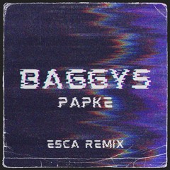 BAGGYS (ESCA REMIX)
