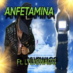 Anfetamina (Ft. LYLVSWAGG)